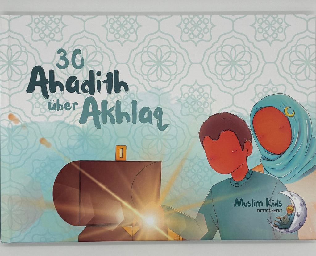 30 Ahadith über Akhlaq - Perfekt, um gutes Verhalten zu fördern